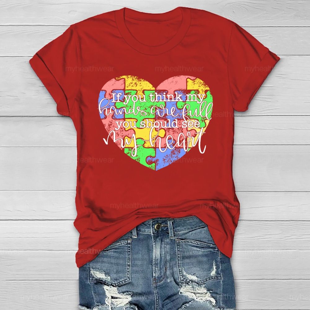 If You Think My Hands Are Full You Should See My Heart Healthwear T-shirt