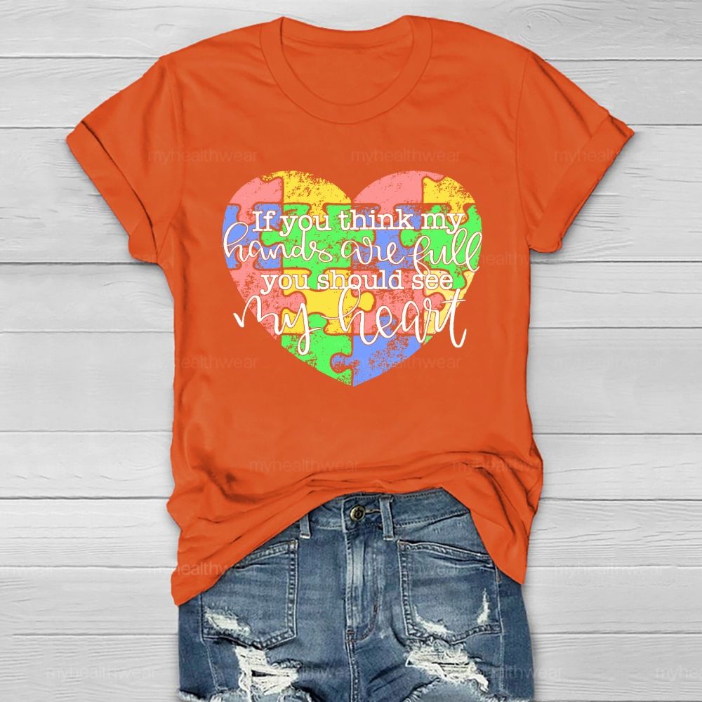 If You Think My Hands Are Full You Should See My Heart Healthwear T-shirt