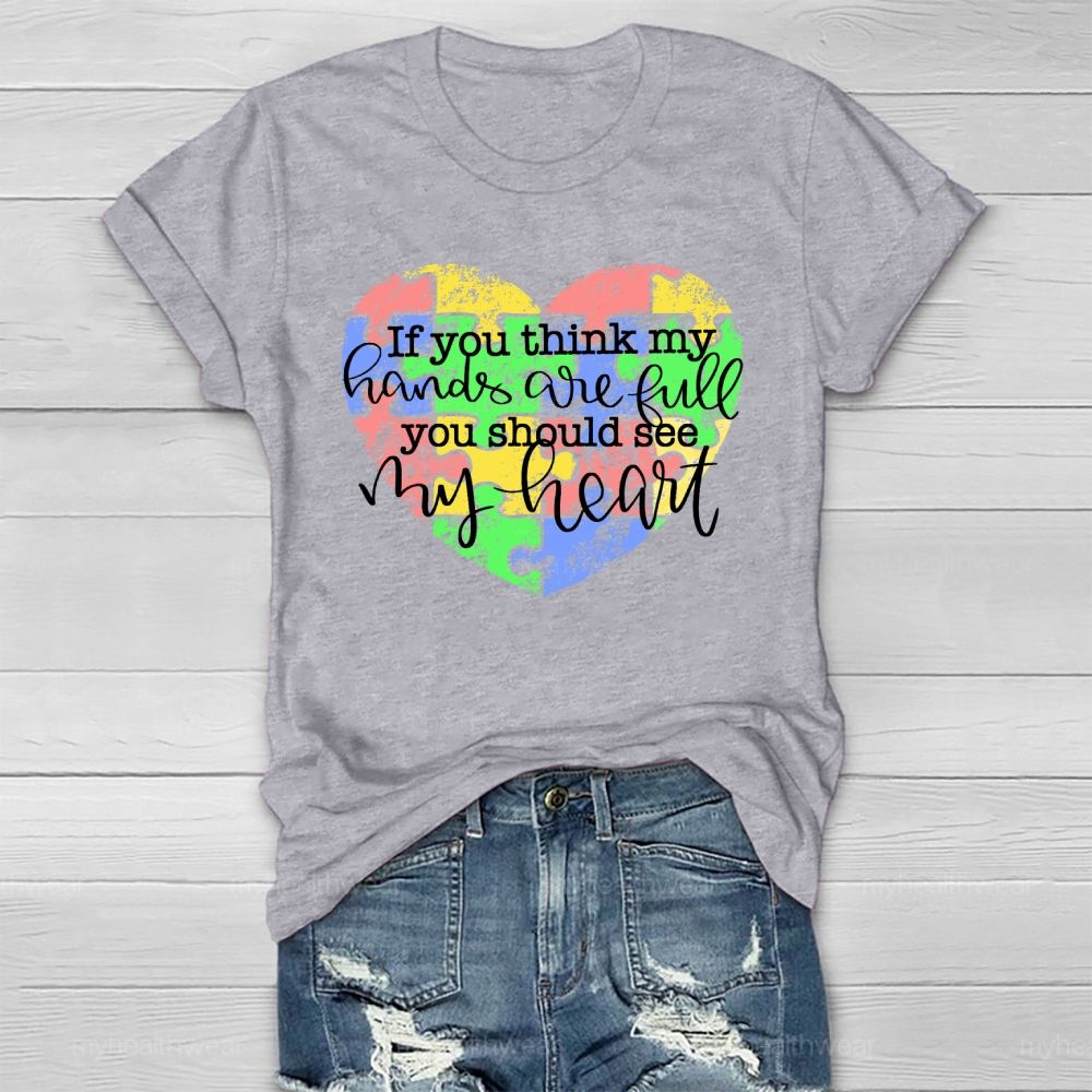 If You Think My Hands Are Full You Should See My Heart Healthwear T-shirt