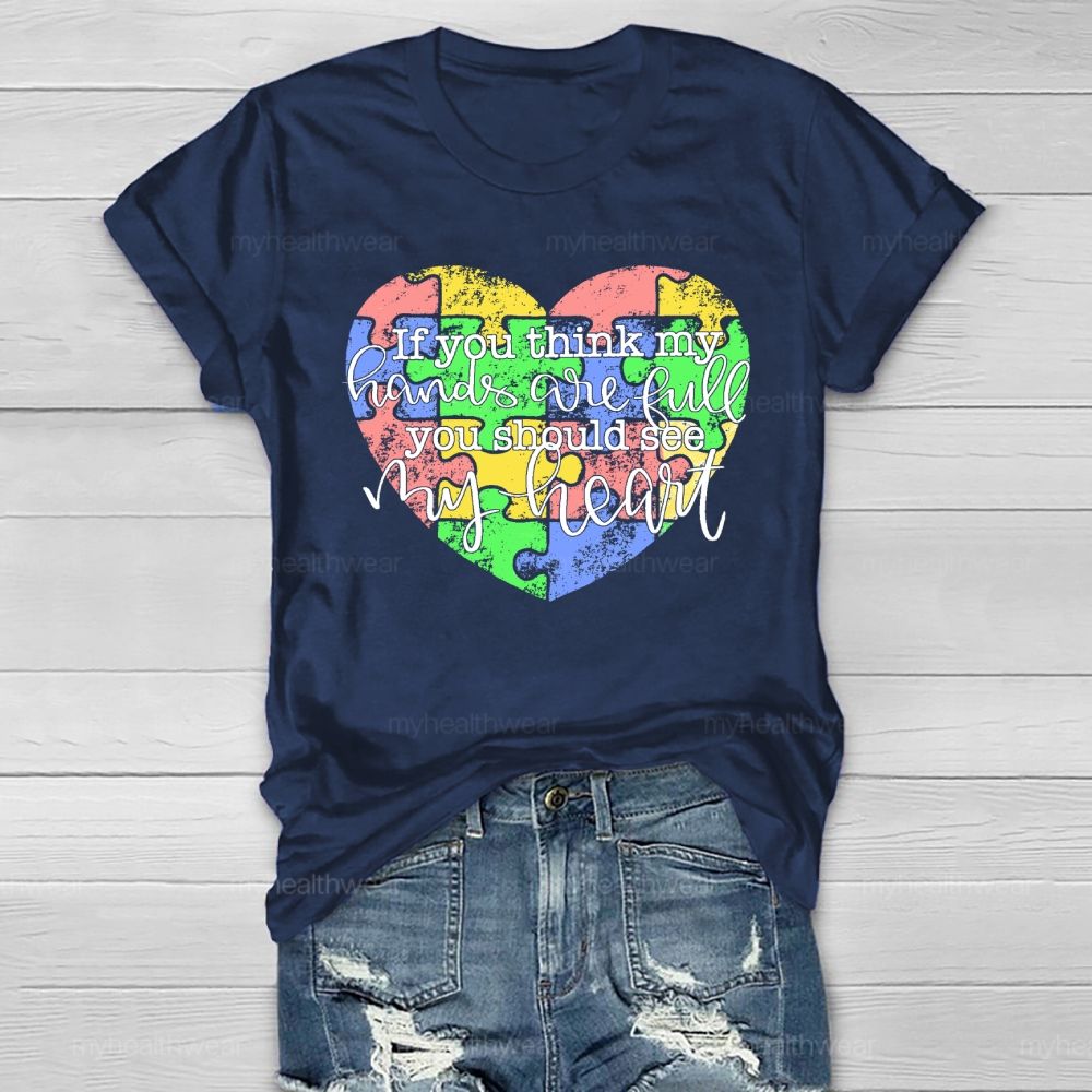 If You Think My Hands Are Full You Should See My Heart Healthwear T-shirt