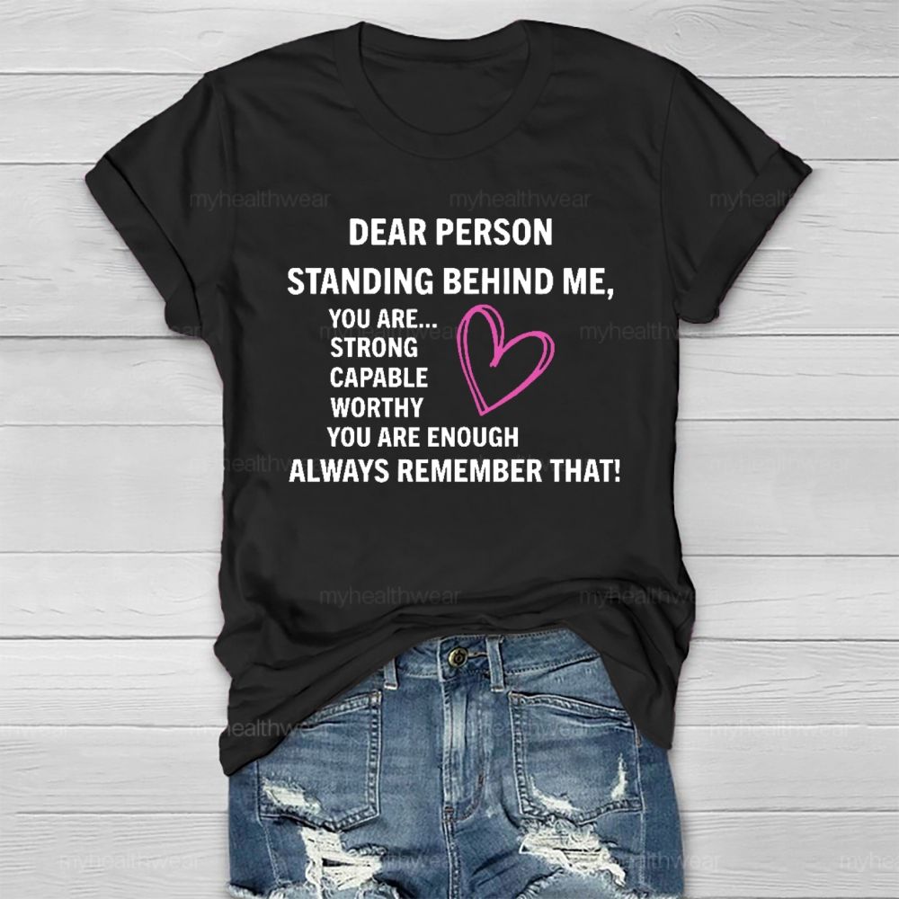 Dear Person Standing Behind Me You Are Strong Healthwear T-shirt
