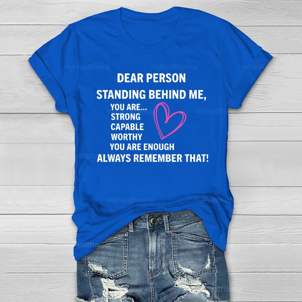 Dear Person Standing Behind Me You Are Strong Healthwear T-shirt