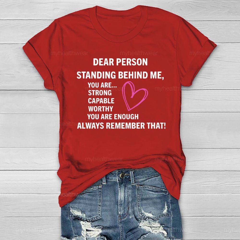 Dear Person Standing Behind Me You Are Strong Healthwear T-shirt