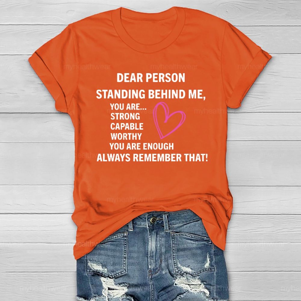 Dear Person Standing Behind Me You Are Strong Healthwear T-shirt