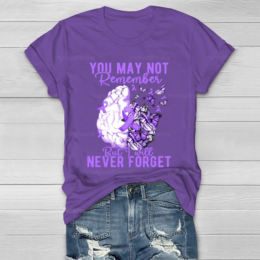 You May Not Remember But I Will Never Forget Healthwear T-shirt