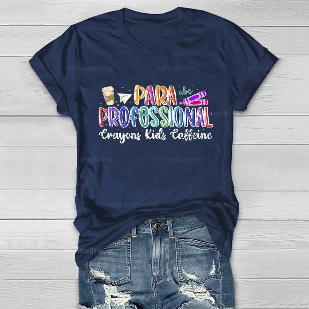 Paraprofessional Crayons Kids Caffeine Healthwear T-shirt