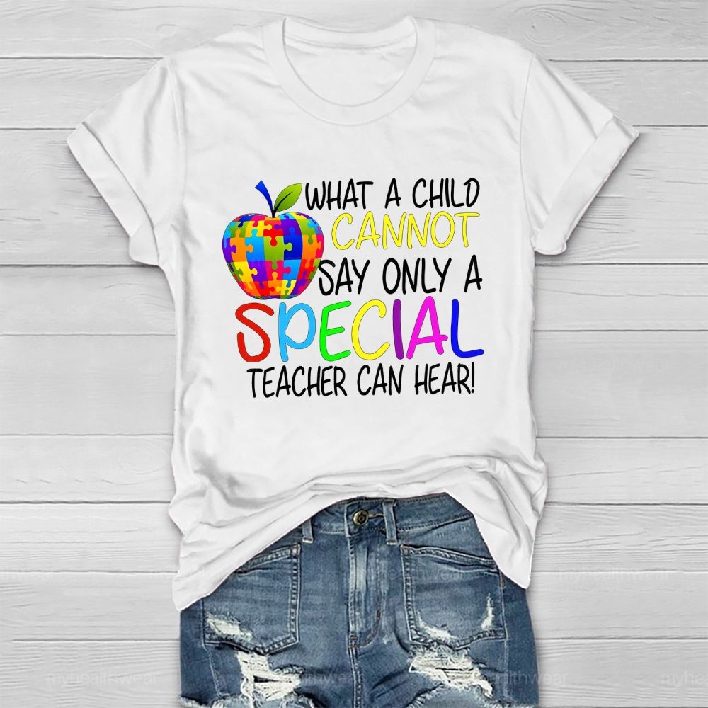 Only A Special Teacher Can Hear What A Child Cannot Say  Healthwear T-shirt