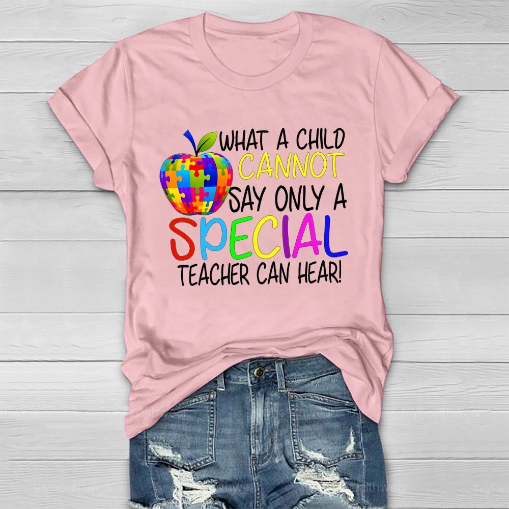 Only A Special Teacher Can Hear What A Child Cannot Say  Healthwear T-shirt