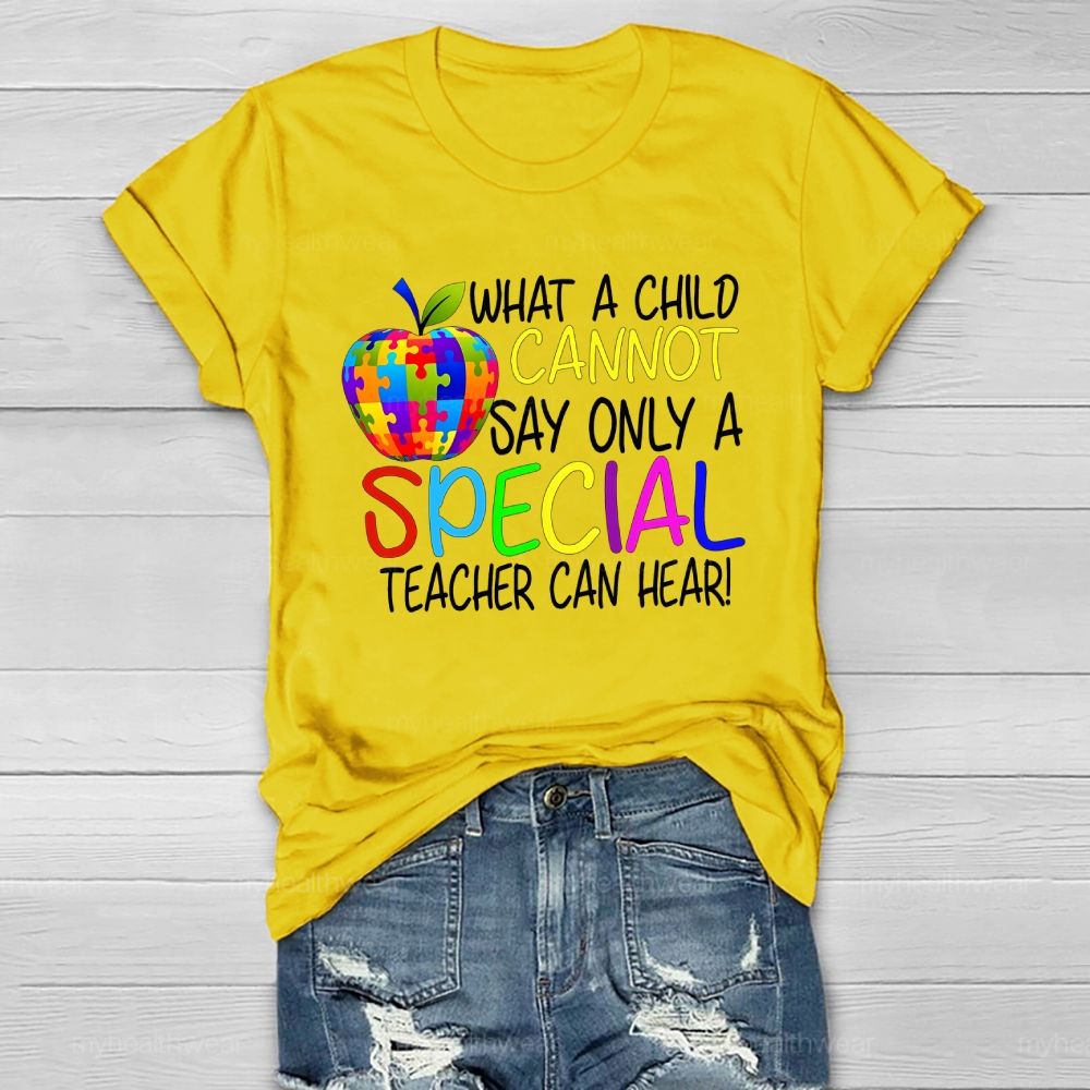 Only A Special Teacher Can Hear What A Child Cannot Say  Healthwear T-shirt