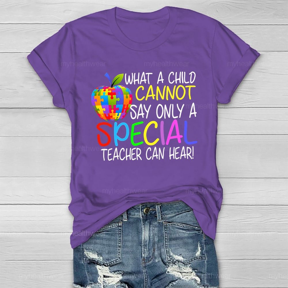 Only A Special Teacher Can Hear What A Child Cannot Say  Healthwear T-shirt