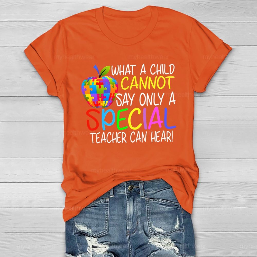 Only A Special Teacher Can Hear What A Child Cannot Say  Healthwear T-shirt