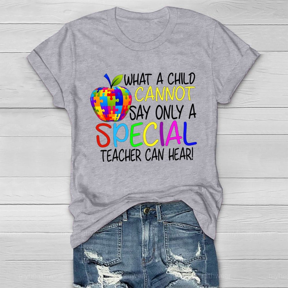 Only A Special Teacher Can Hear What A Child Cannot Say  Healthwear T-shirt