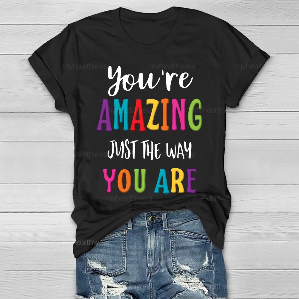 You Are Amazing Just The Way You Are Healthwear T-shirt
