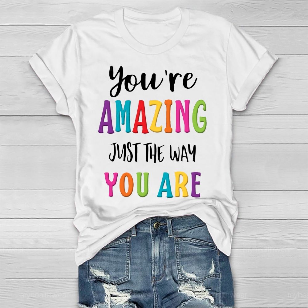 You Are Amazing Just The Way You Are Healthwear T-shirt