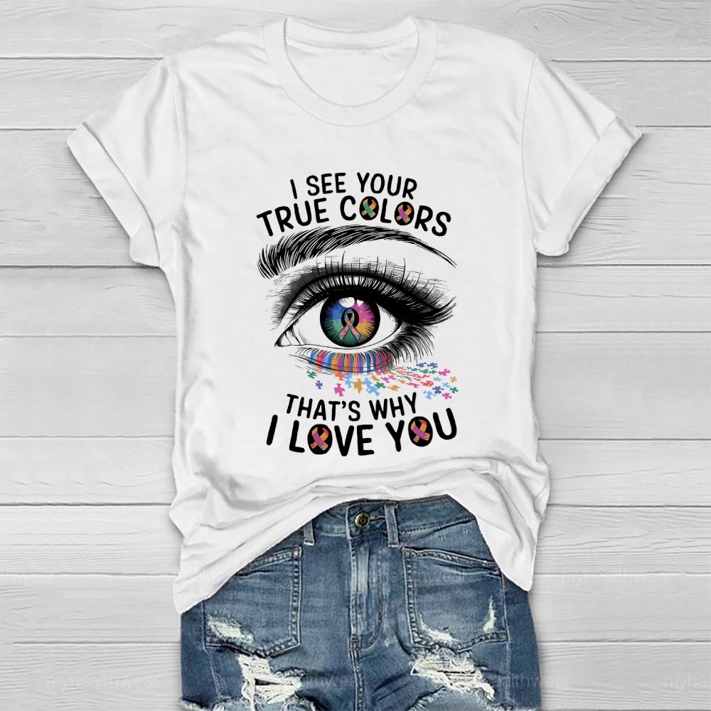 I See Your True Colors That's Why I Love You Healthwear T-shirt