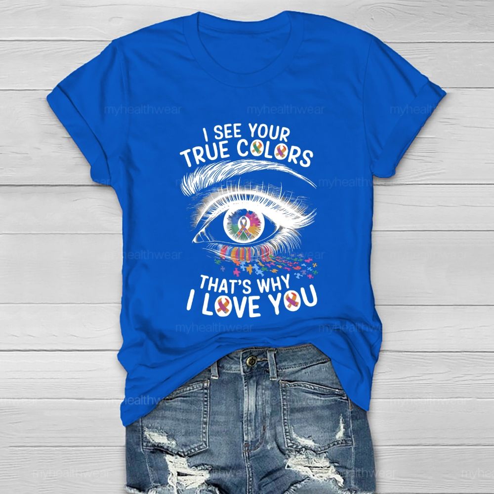 I See Your True Colors That's Why I Love You Healthwear T-shirt