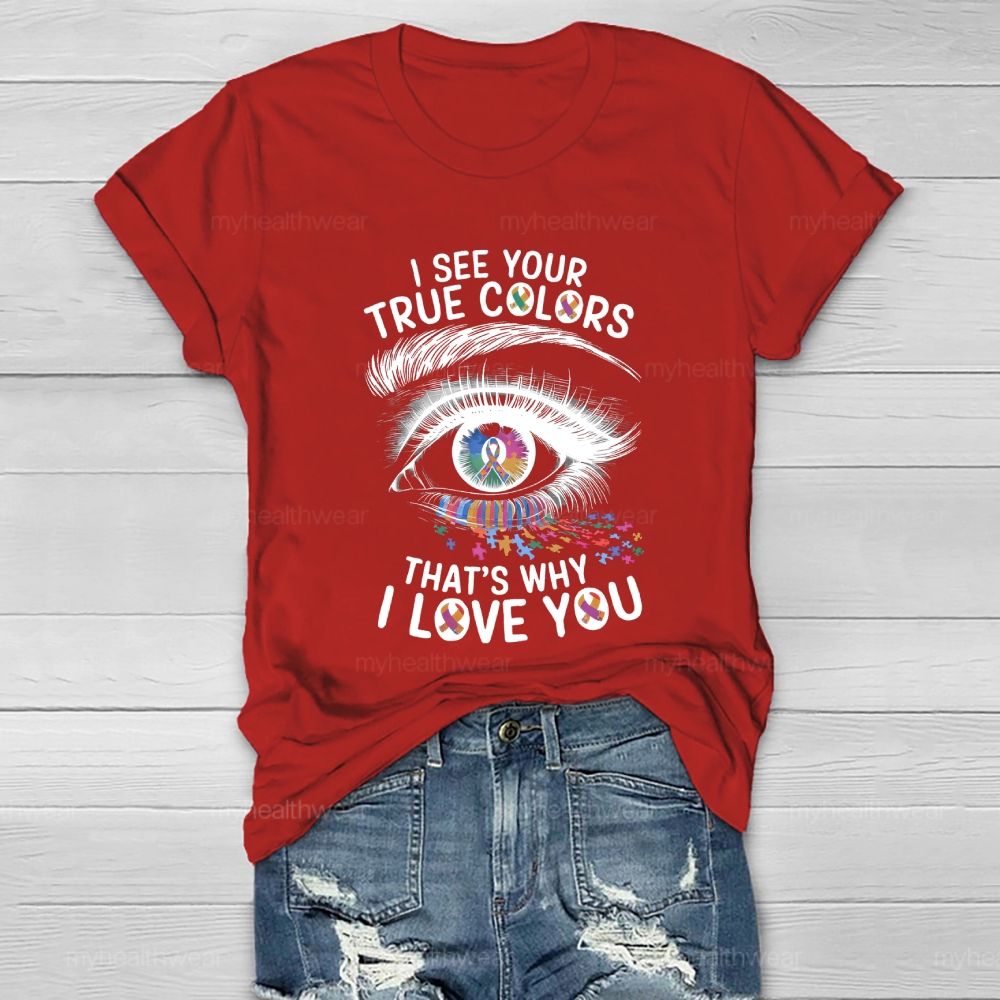 I See Your True Colors That's Why I Love You Healthwear T-shirt