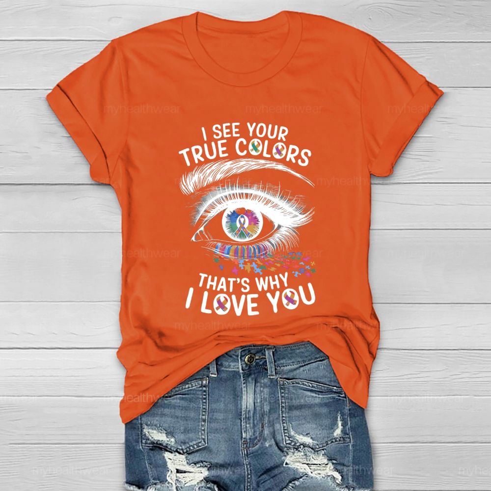 I See Your True Colors That's Why I Love You Healthwear T-shirt