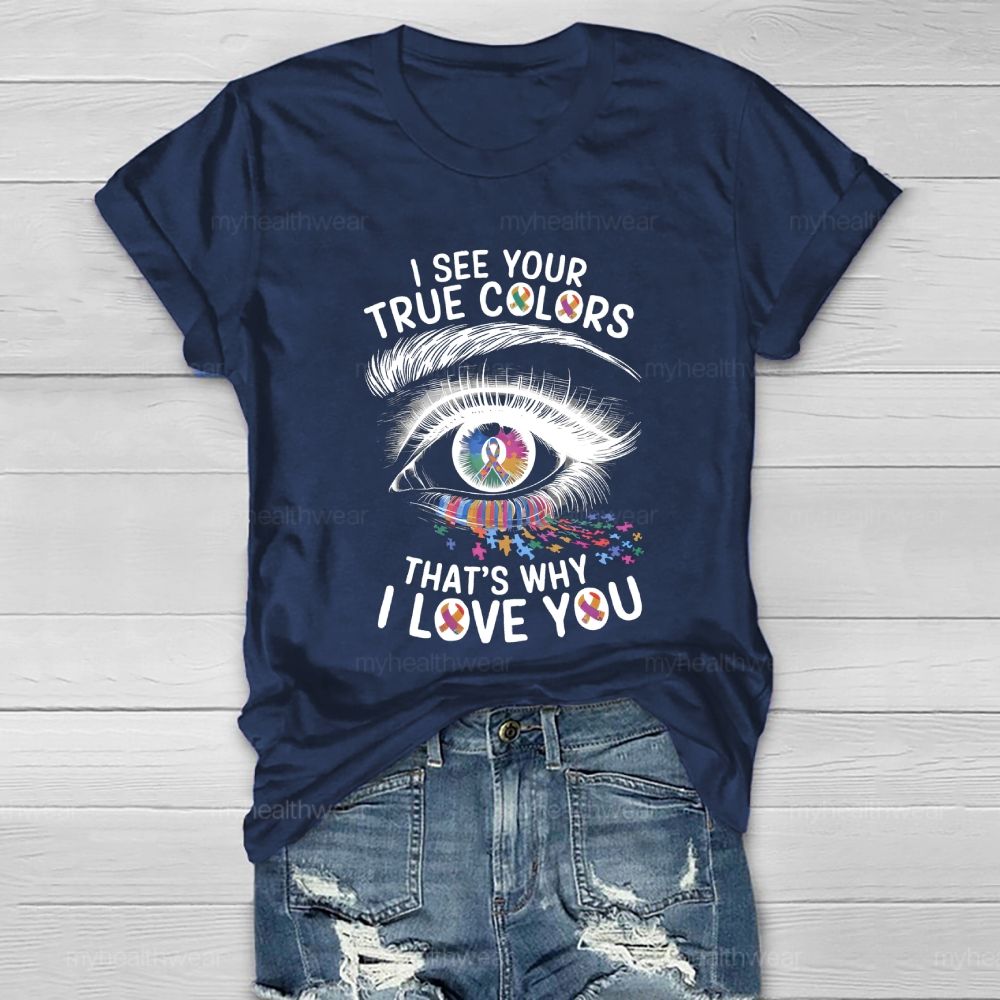 I See Your True Colors That's Why I Love You Healthwear T-shirt