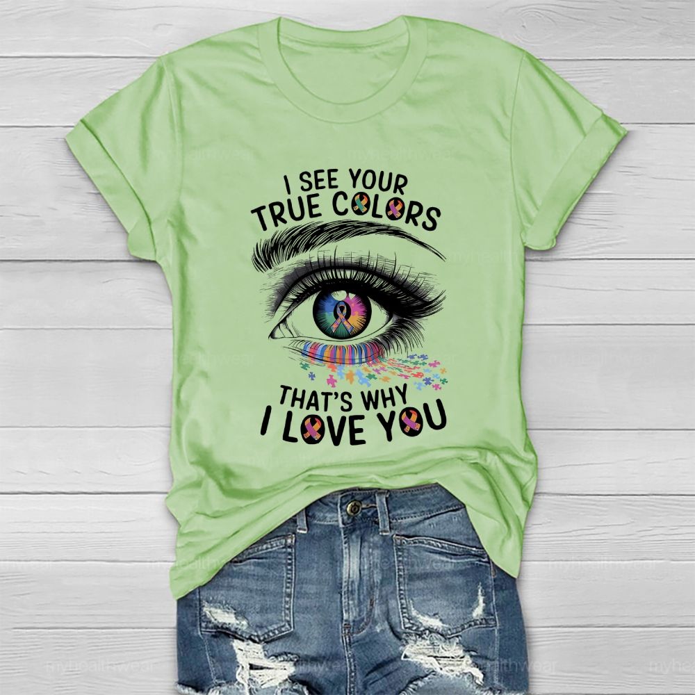 I See Your True Colors That's Why I Love You Healthwear T-shirt