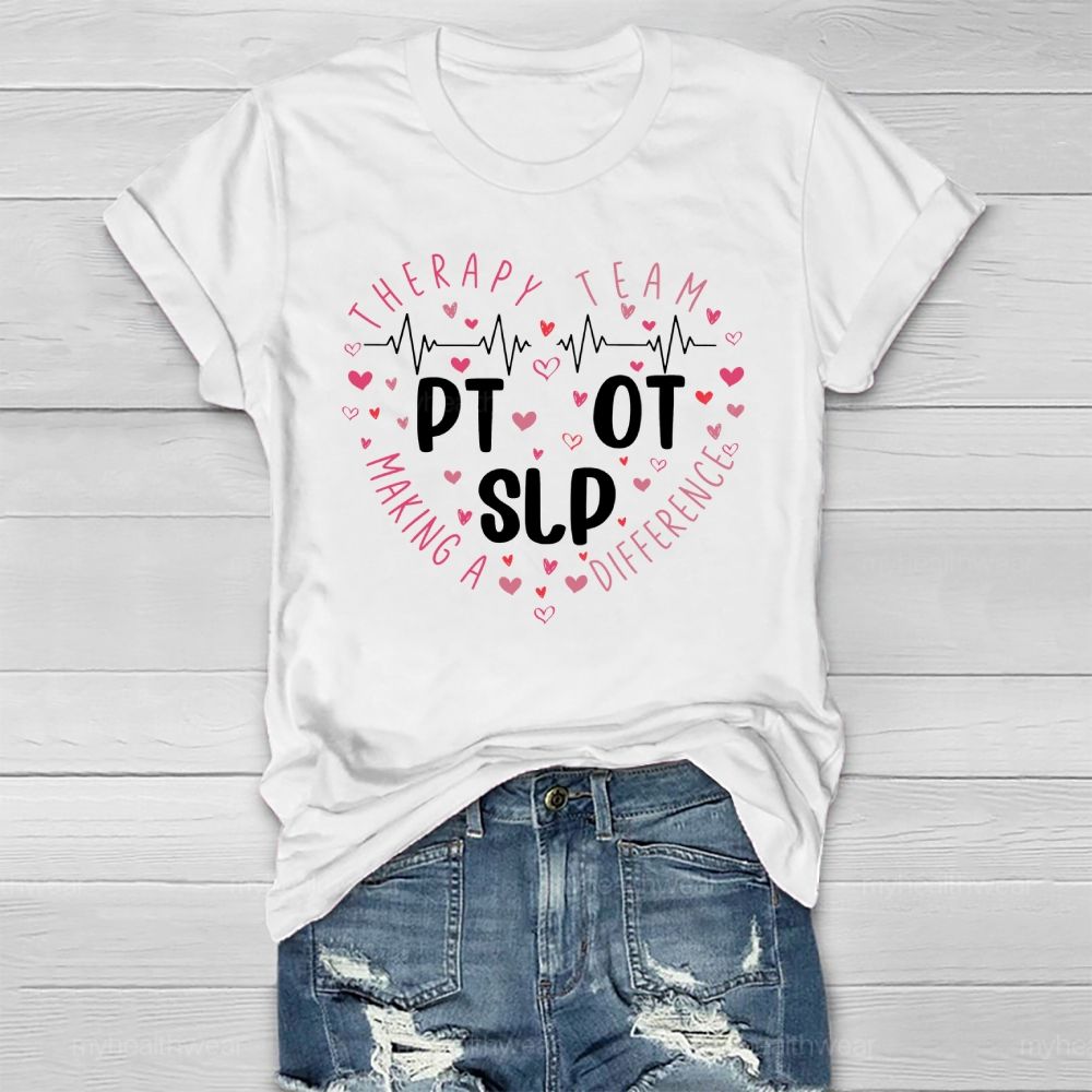 PT OT SLP Therapy Team Making A Difference Healthwear T-shirt