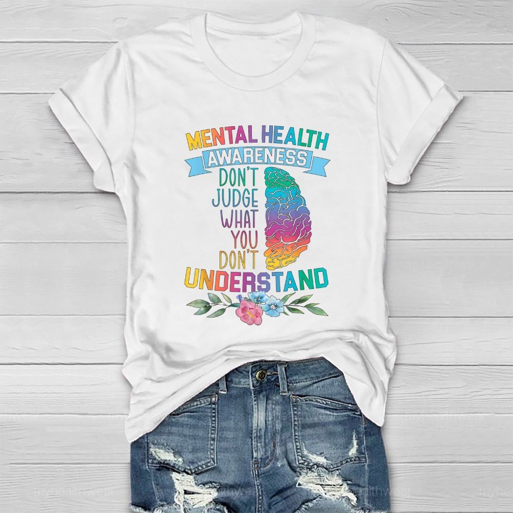 Mental Health Awareness Don’t Judge What You Dont Understand Healthwear T-shirt