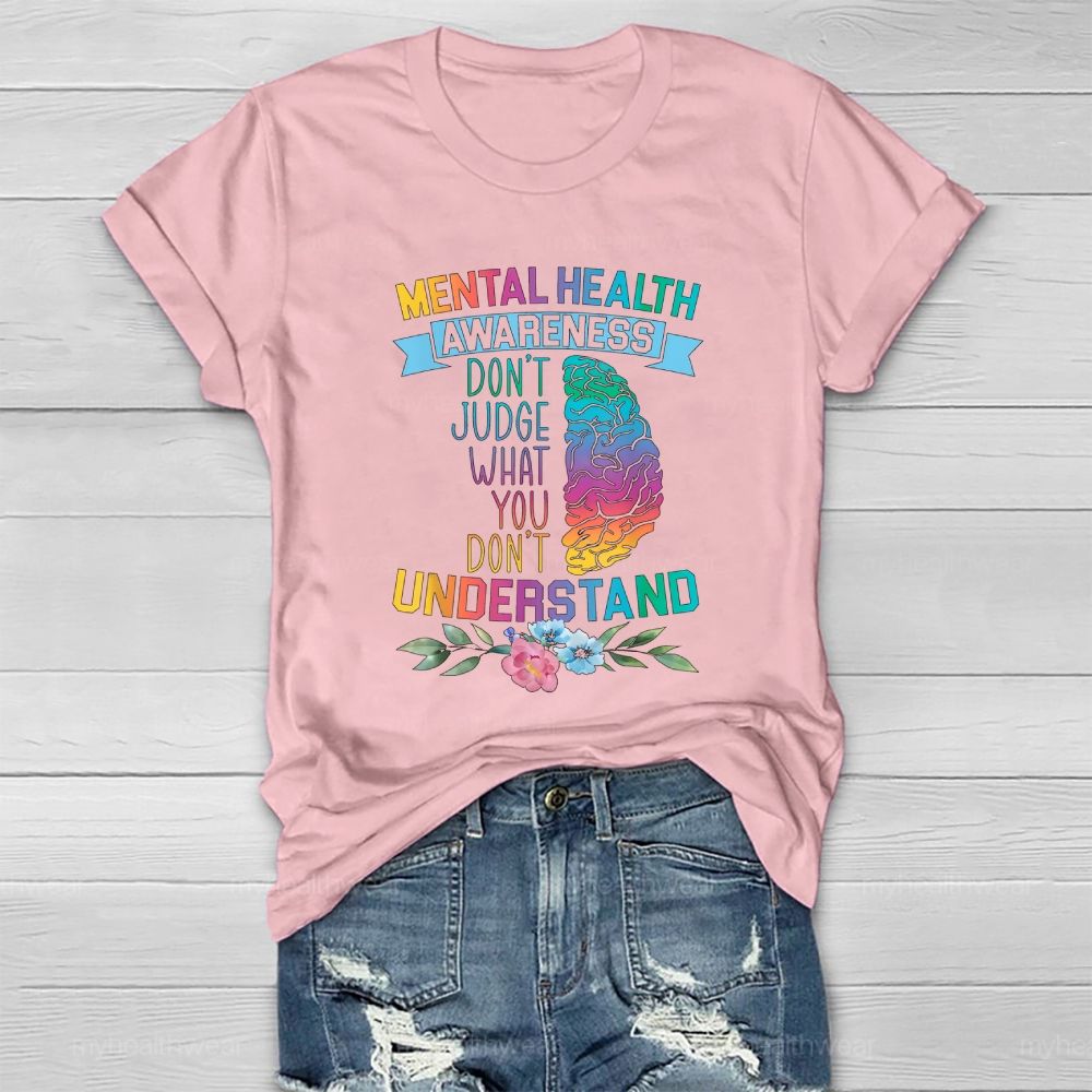 Mental Health Awareness Don’t Judge What You Dont Understand Healthwear T-shirt
