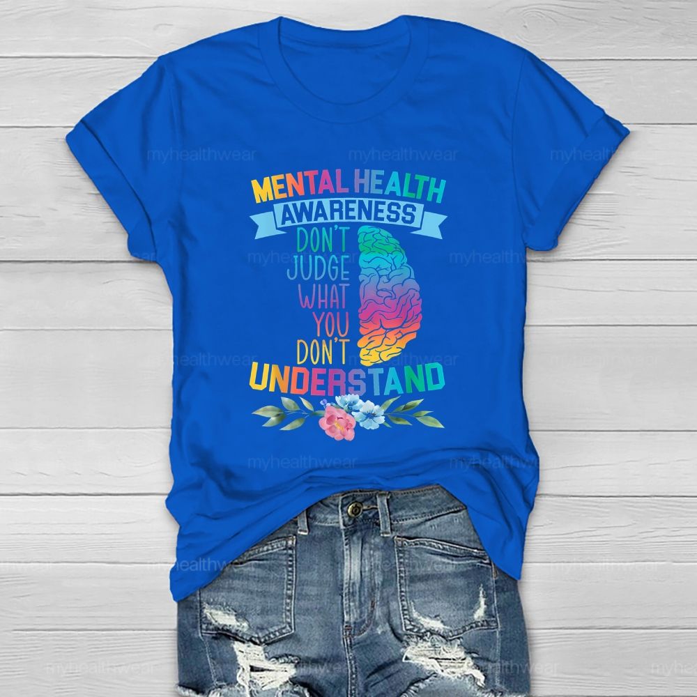 Mental Health Awareness Don’t Judge What You Dont Understand Healthwear T-shirt