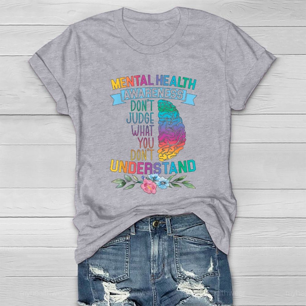 Mental Health Awareness Don’t Judge What You Dont Understand Healthwear T-shirt