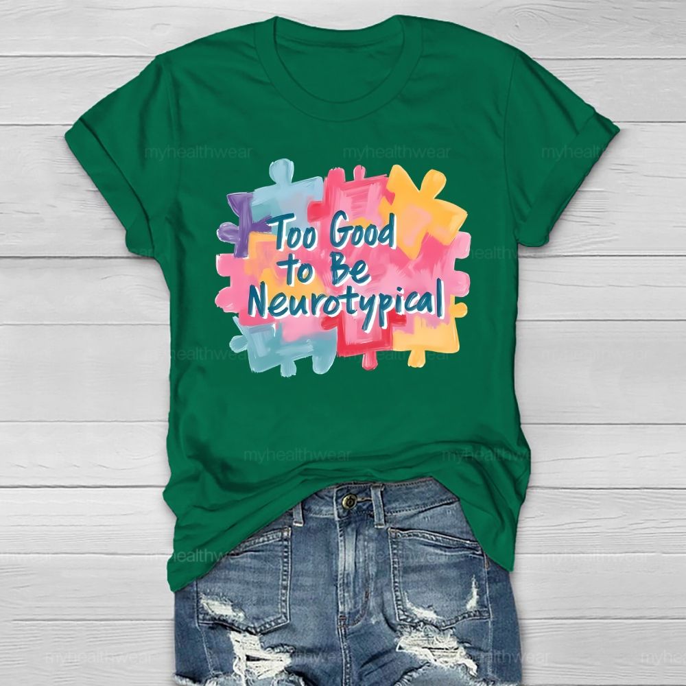 Too Good To Be Neurotypical Healthwear T-shirt