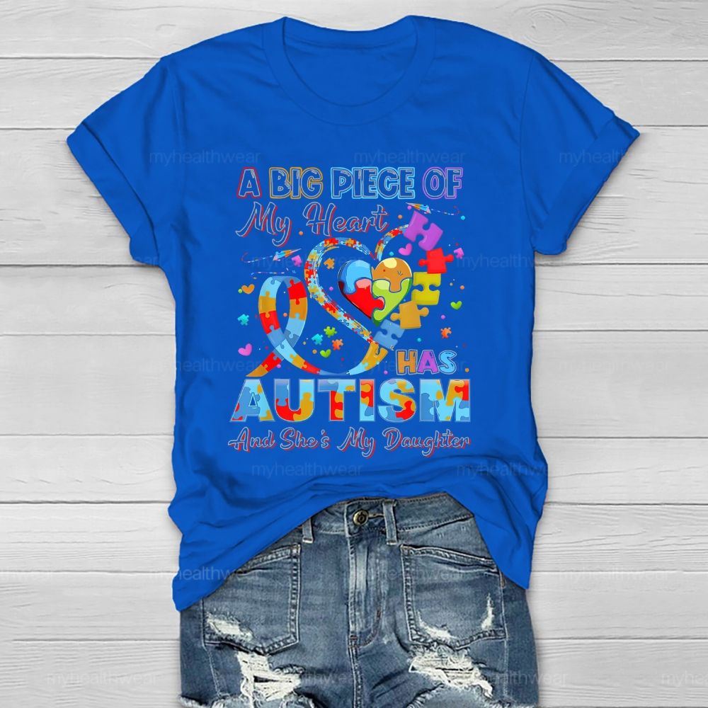 A Big Piece Of My Heart Has Autism And She's My Daughter Healthwear T-shirt
