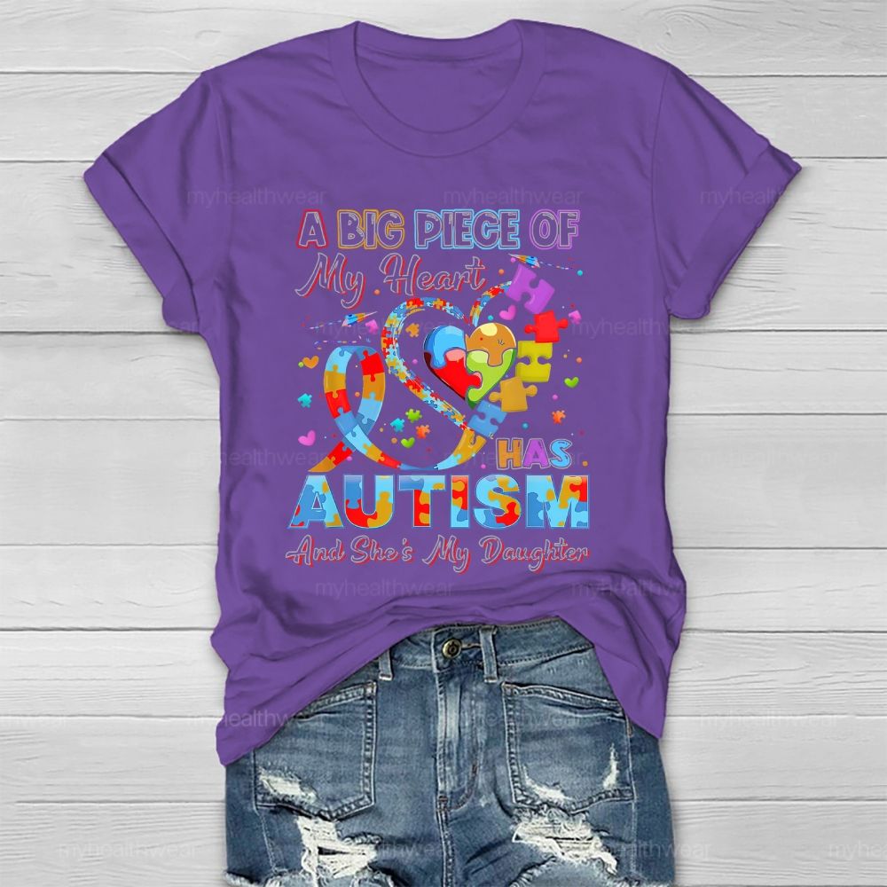 A Big Piece Of My Heart Has Autism And She's My Daughter Healthwear T-shirt