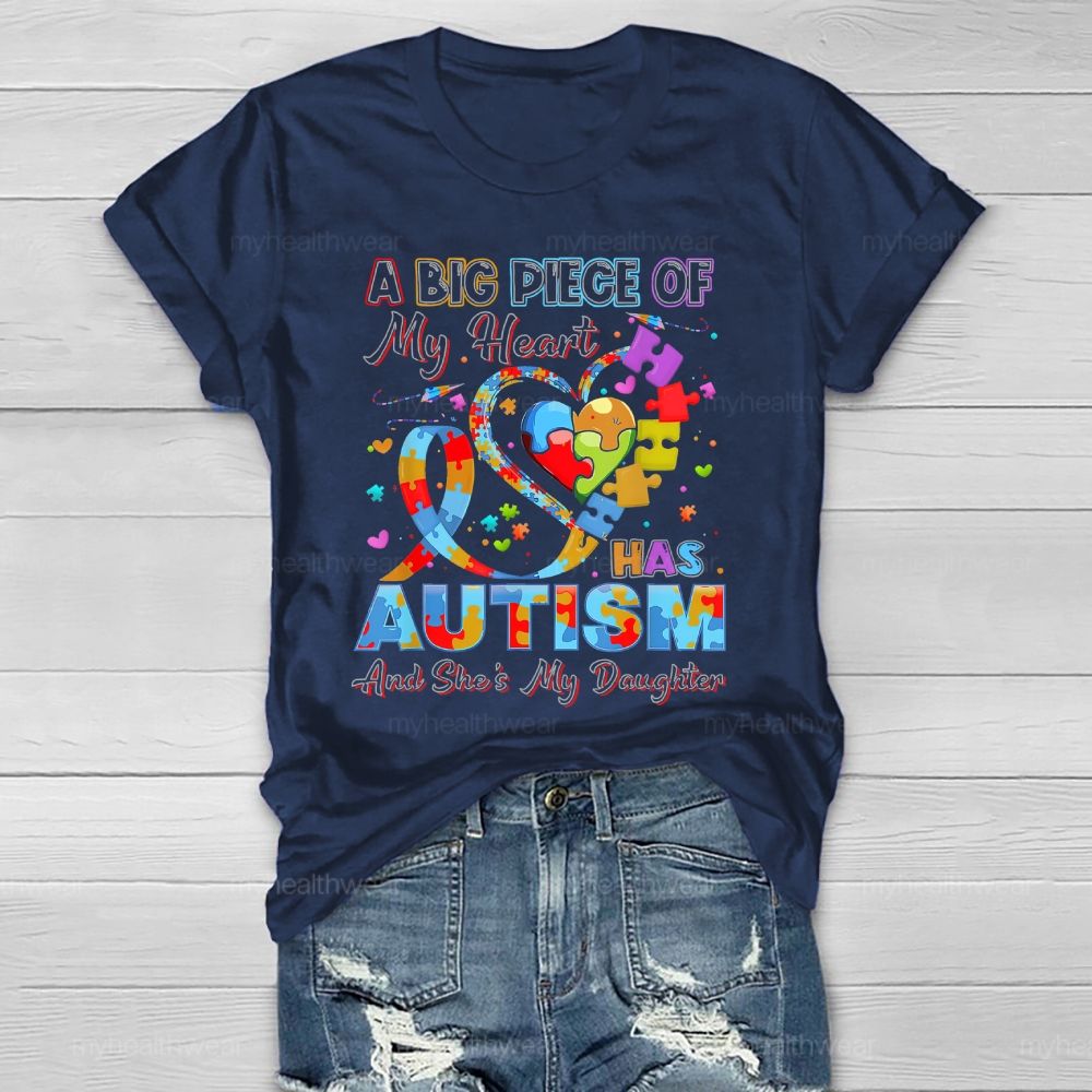 A Big Piece Of My Heart Has Autism And She's My Daughter Healthwear T-shirt