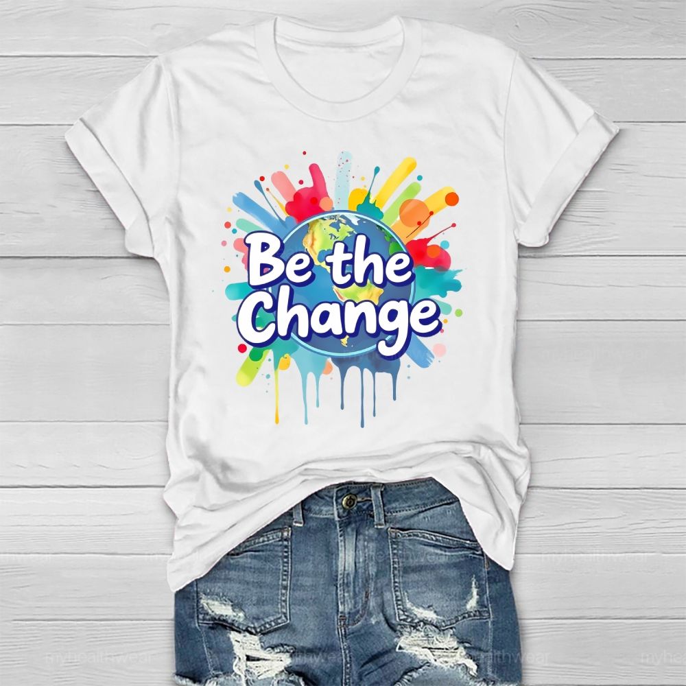 Be The Change  Healthwear T-shirt