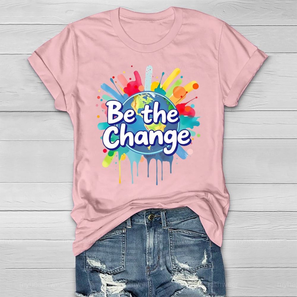Be The Change  Healthwear T-shirt