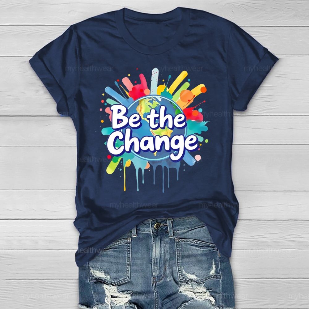 Be The Change  Healthwear T-shirt