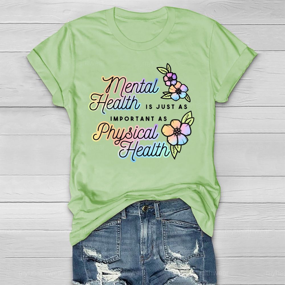 Mental Health Is Just As Important As Physical Health Healthwear T-shirt