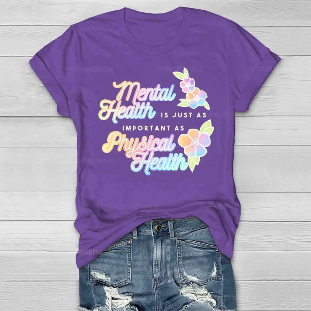 Mental Health Is Just As Important As Physical Health Healthwear T-shirt