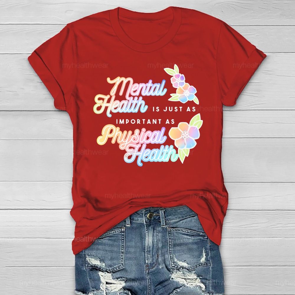 Mental Health Is Just As Important As Physical Health Healthwear T-shirt