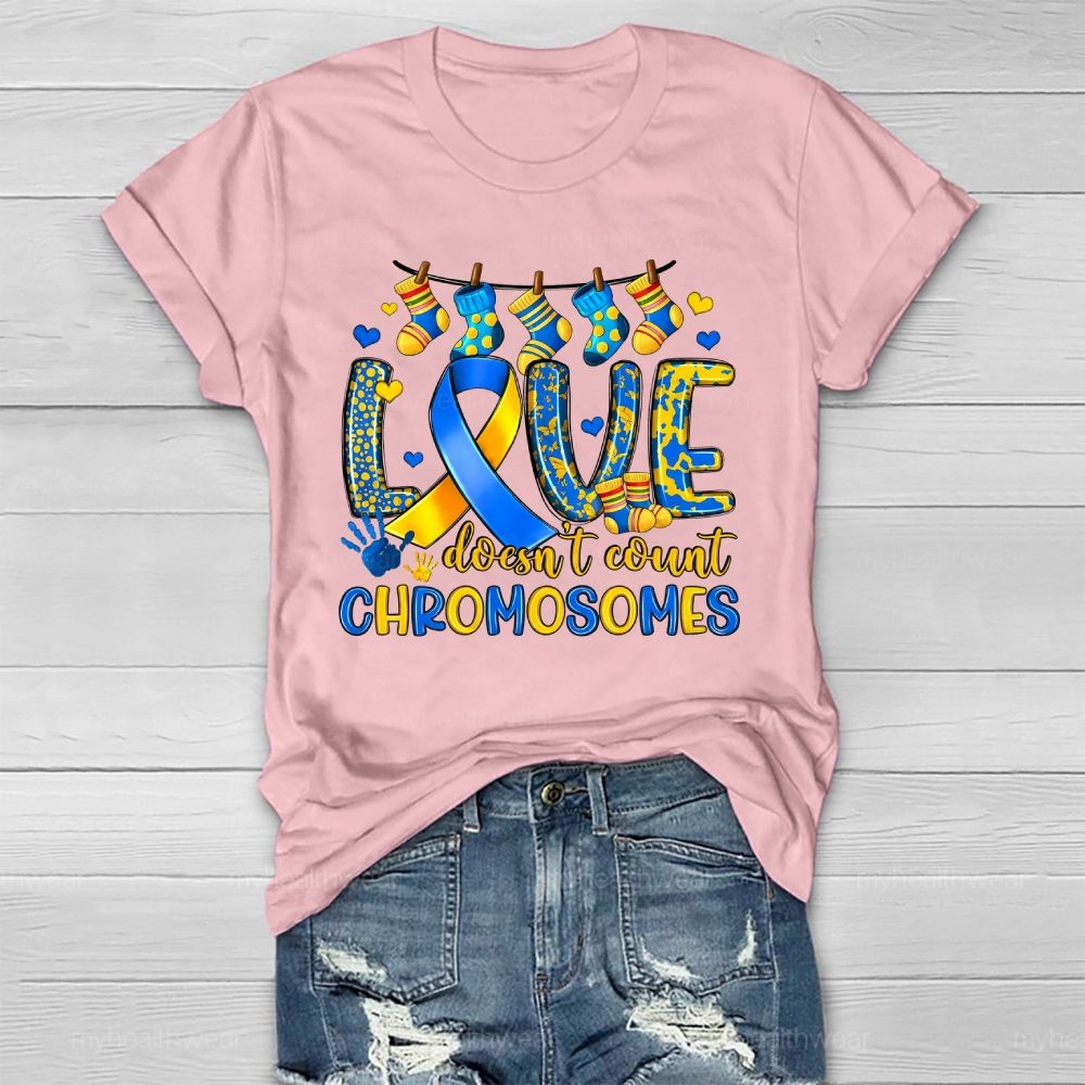Love Doesn't Count Chromosomes Down Syndrome Awarenes Healthwear T-shirt