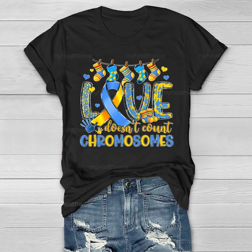 Love Doesn't Count Chromosomes Down Syndrome Awarenes Healthwear T-shirt