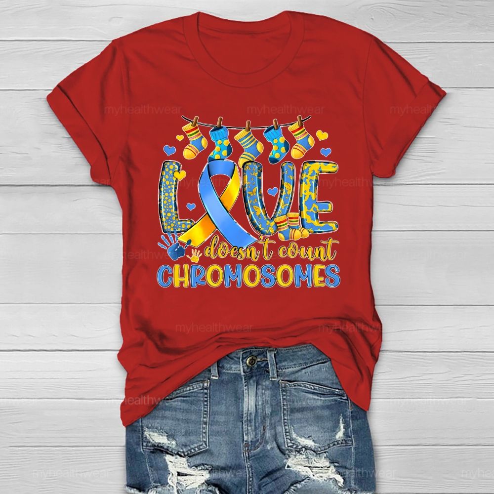 Love Doesn't Count Chromosomes Down Syndrome Awarenes Healthwear T-shirt