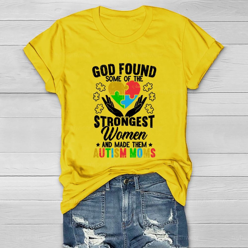 God Found Some Of The Strongest Women Made Them Autism Mom Healthwear T-shirt
