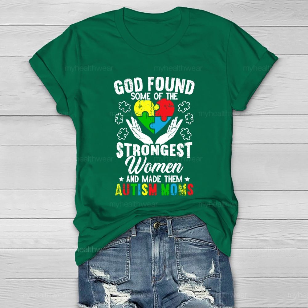 God Found Some Of The Strongest Women Made Them Autism Mom Healthwear T-shirt