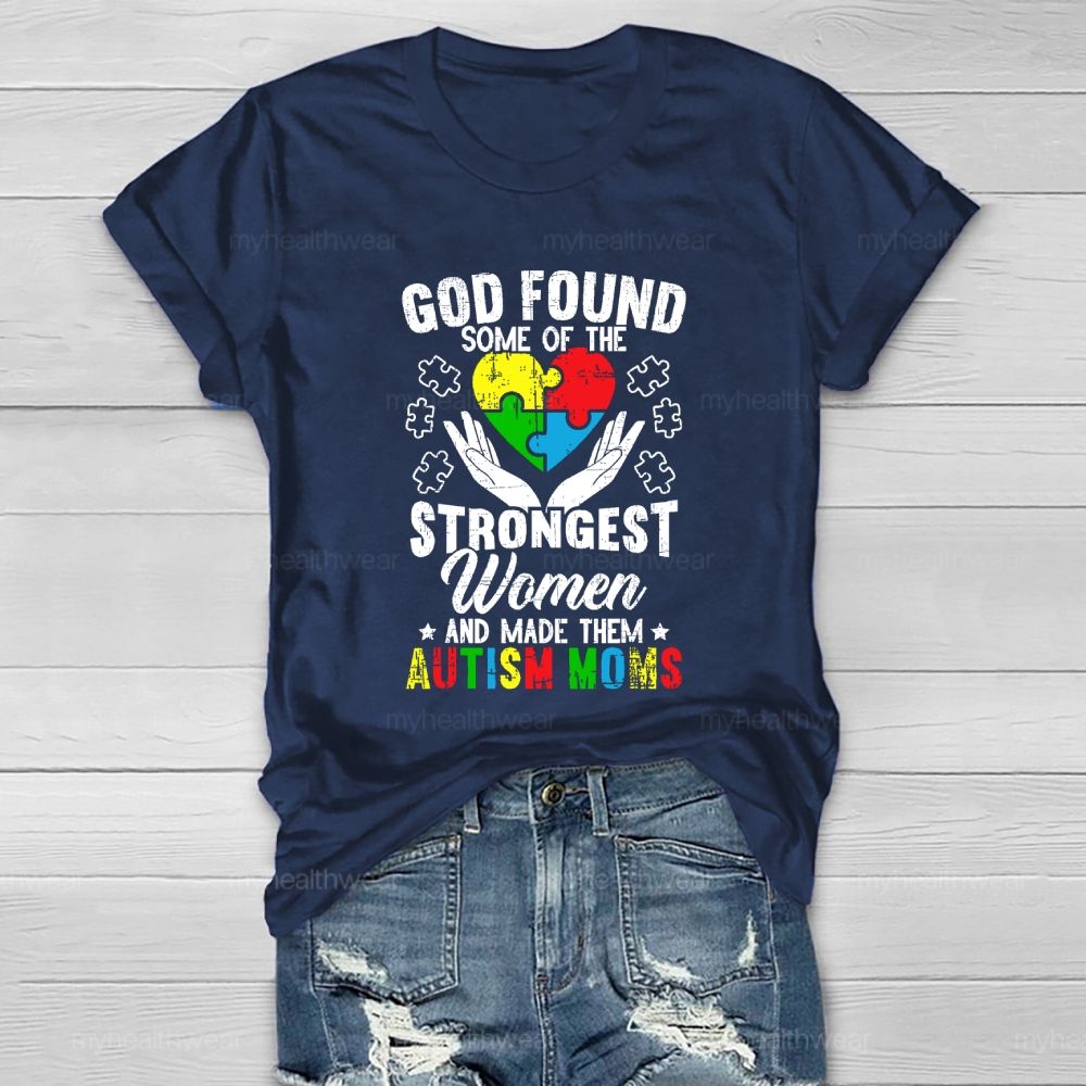 God Found Some Of The Strongest Women Made Them Autism Mom Healthwear T-shirt