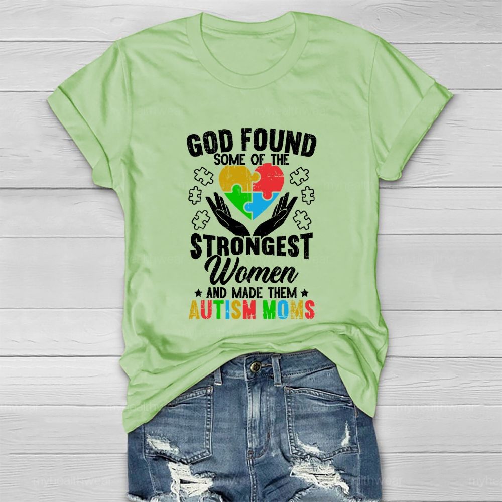 God Found Some Of The Strongest Women Made Them Autism Mom Healthwear T-shirt