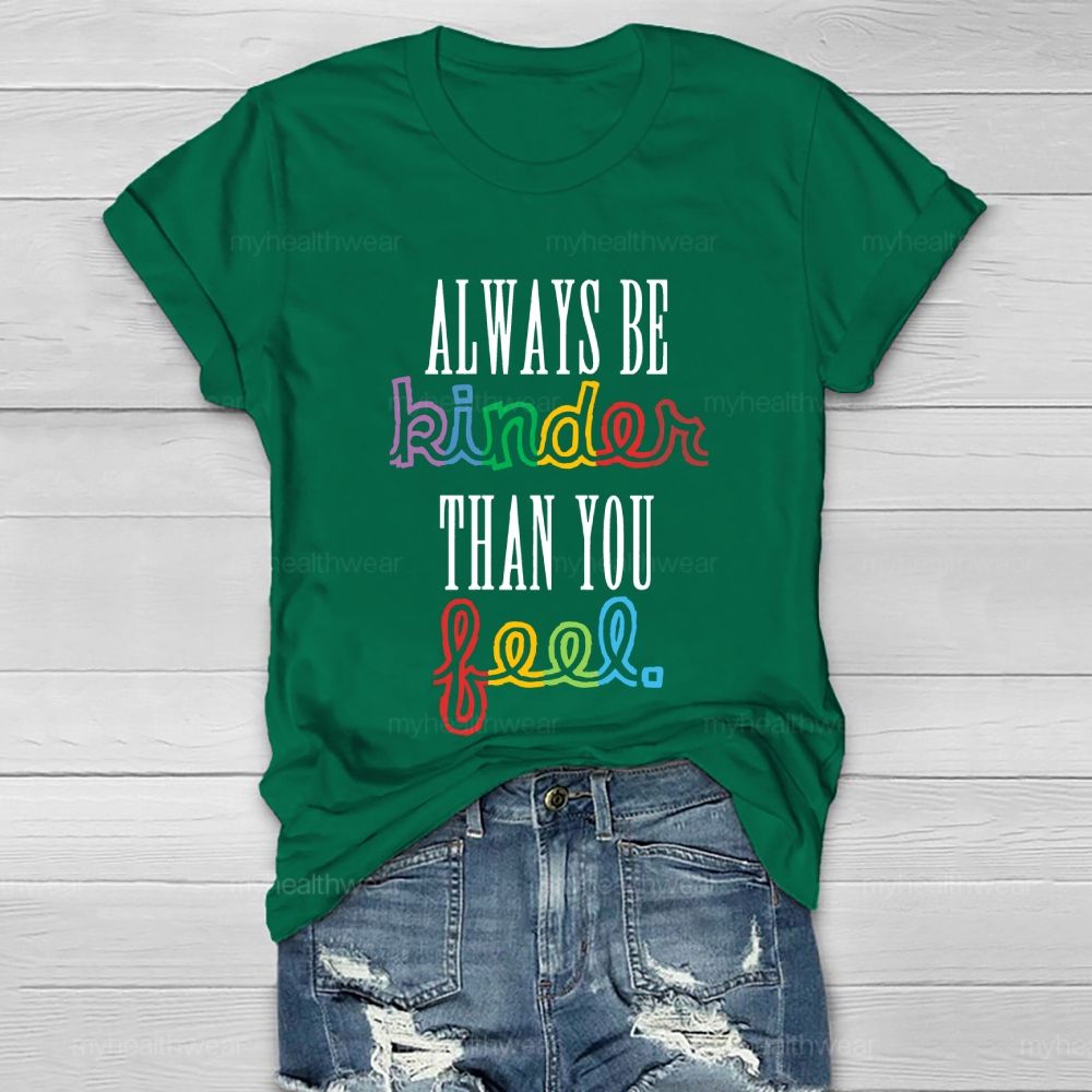 Always Be Kinder Than You Feel Healthwear T-shirt