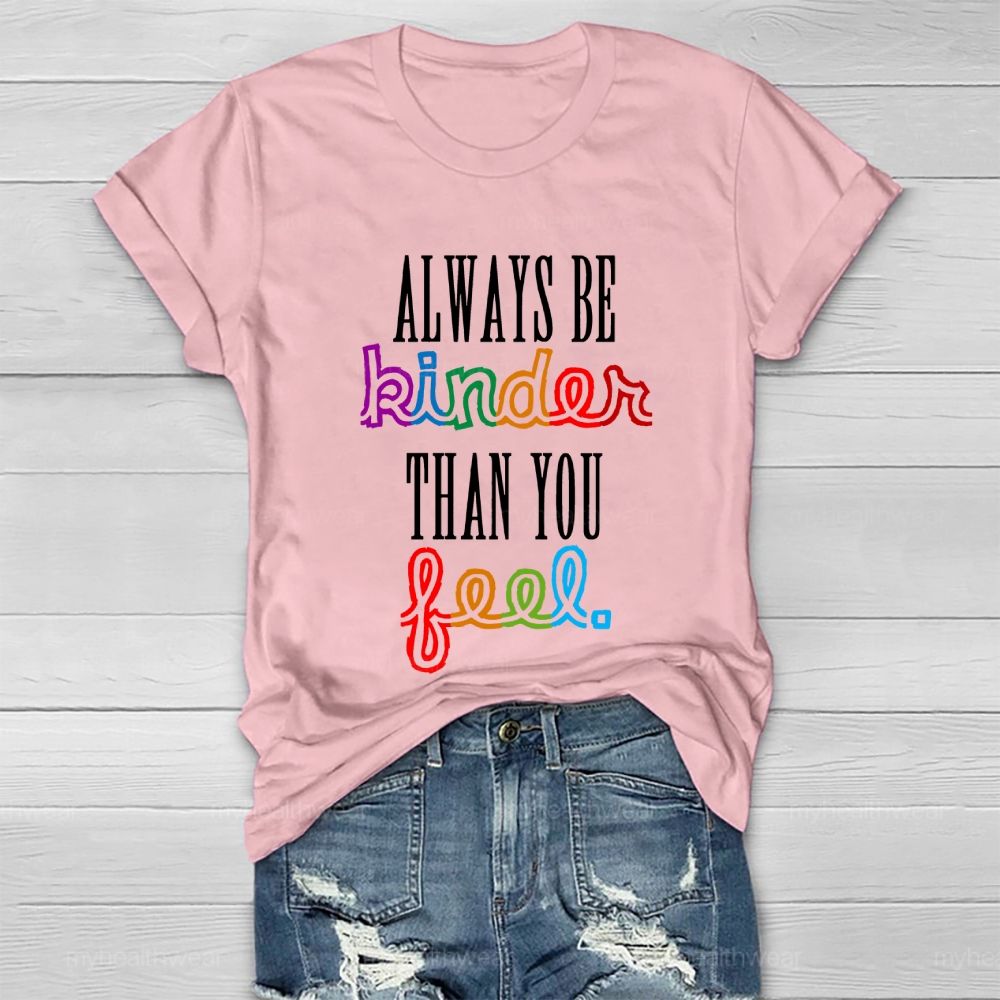 Always Be Kinder Than You Feel Healthwear T-shirt