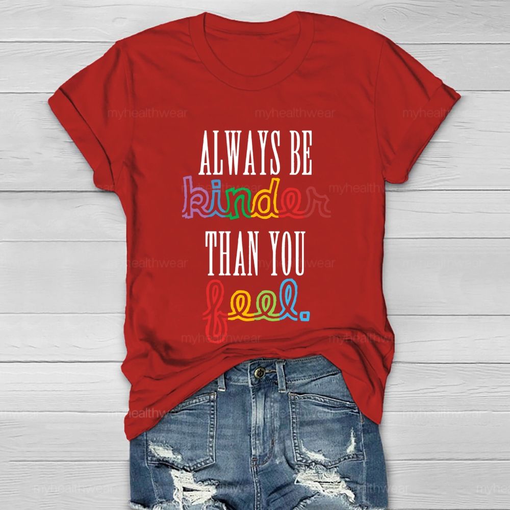 Always Be Kinder Than You Feel Healthwear T-shirt