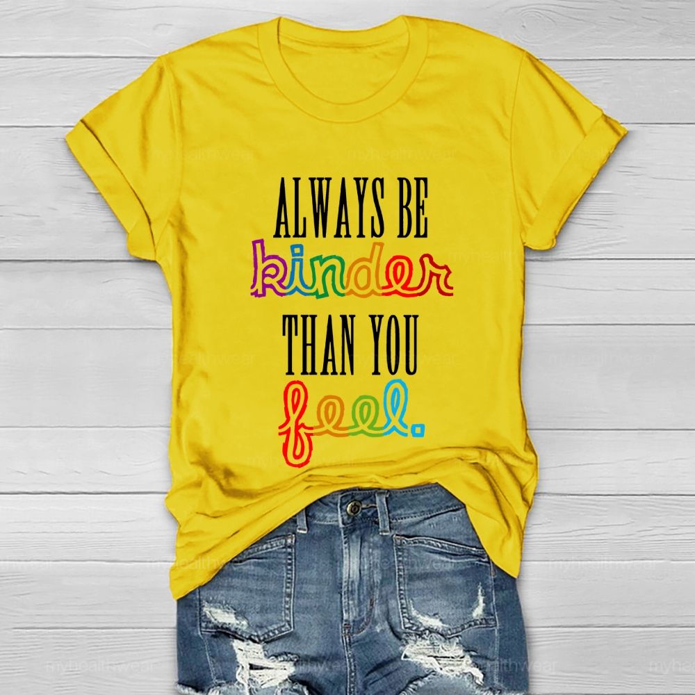 Always Be Kinder Than You Feel Healthwear T-shirt